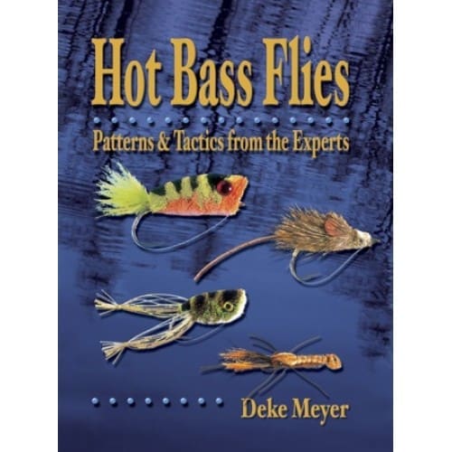 Hot Bass Flies - Deke Meyer