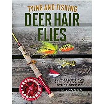 Tying And Fishing Deer Hair Flies - Tim Jacobs