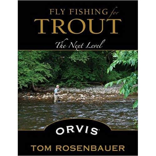 Fly Fishing For Trout : The Next Level - Tom Rosenbauer